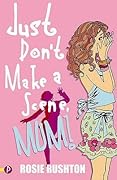 Just Don't Make a Scene, Mum!