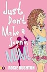 Just Don't Make a Scene, Mum!