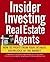 Insider Investing for Real Estate Agents: How to Profit From Your Intimate Knowledge of the Market