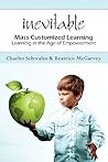 Inevitable: Mass Customized Learning, Learning in the Age of Empowerment