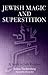 Jewish Magic and Superstition: A Study in Folk Religion