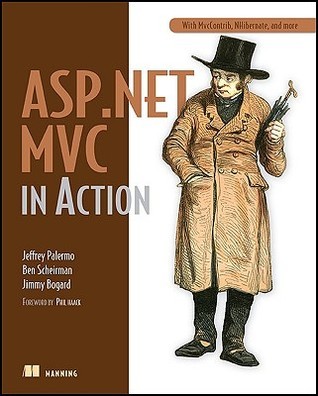 ASP.NET MVC in Action: With Mvccontrib, Nhibernate, and More