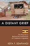 A Distant Grief: The Real Story Behind the Martyrdom of Christians in Uganda