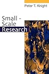 Small-Scale Research: Pragmatic Inquiry in Social Science and the Caring Professions