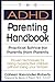 The ADHD Parenting Handbook...