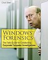 Windows Forensics: The Field Guide for Corporate Computer Investigations Windows Forensics: The Field Guide for Corporate Computer Investigations