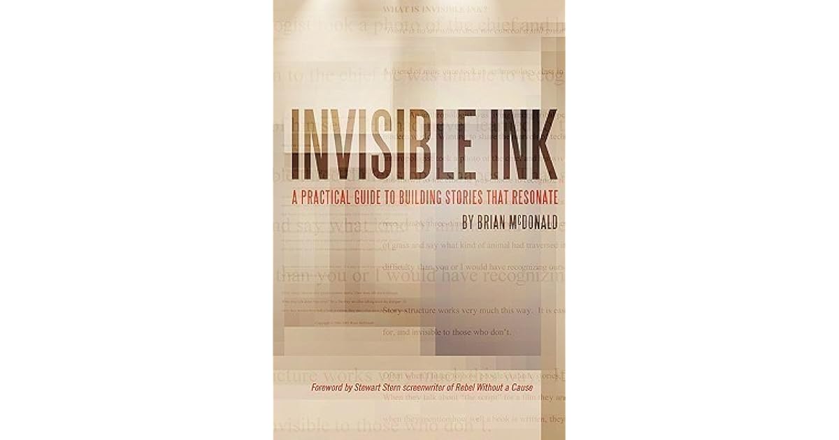 Invisible Ink A Practical Guide to Building Stories That Resonate by Brian McDonald