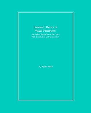 Ptolemy's Theory of Visual Perception: An English Translation of the Optics. With Introduction and Commentary, Transactions, American Philosophical Society (vol. 86, part 2)