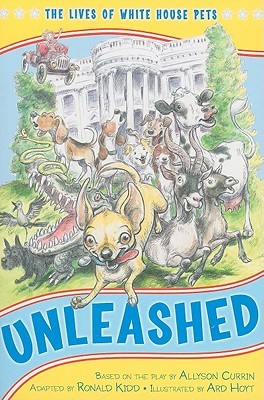 Unleashed: The Lives of White House Pets (The Kennedy Center Presents Capital Kids, 3)