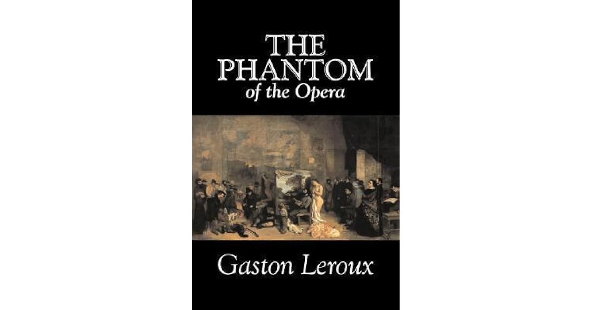 The Phantom Of The Opera by Gaston Leroux