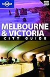 Lonely Planet Melbourne & Victoria by Donna Wheeler