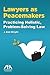 Lawyers as Peacemakers: Practicing Holistic, Problem-Solving Law