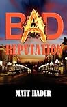 Bad Reputation by Matt Hader
