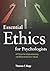 Essential Ethics for Psychologists: A Primer for Understanding and Mastering Core Issues