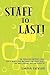 Staff to Last!: For Financial Advisors Only: How to Build a Staff That Makes Your Clients Happy, Your Peers Jealous, and Your Wallet Fat