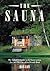 The Sauna: A Complete Guide to the Construction, Use, and Benefits of the Finnish Bath, 2nd Edition