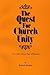 The Quest for Church Unity: From John Calvin to Isaac d'Huisseau (Pittsburgh Theological Monographs-New)