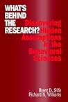 What′s Behind the Research?: Discovering Hidden Assumptions in the Behavioral Sciences