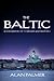 The Baltic: A New History of the Region and its People