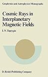 Comic Rays in Interplanetary Magnetics Fields (Geophysics and Astrophysics Monographs, 27) Comic Rays in Interplanetary Magnetics Fields (Geophysics and Astrophysics Monographs, 27)
