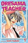 Oresama Teacher, Vol. 1 by Izumi Tsubaki