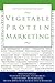 Vegetable Protein Marketing: Food Psychology, Nutrition & Health, Sustainability, Food Security, Biotechnology, Protein Applications in Meat, Food & Beverages