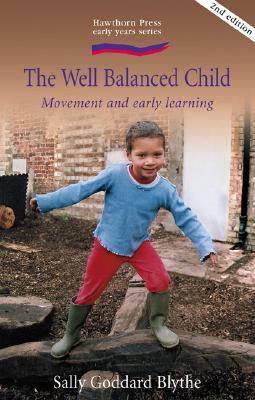 The Well Balanced Child: Movement and Early Learning (Early Years)