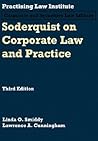 Soderquist on Corporate Law and Practice (Pli's Corporate and Securities Law Library) Soderquist on Corporate Law and Practice (Pli's Corporate and Securities Law Library)