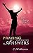 Praying That Receives Answers: Secrets to Praying with Power