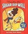 Trouble at Sugar-Dip Well Trouble at Sugar-Dip Well
