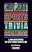 The Hawaii Sports Trivia Challenge: 1,000 Questions to Test Your Sports IQ!