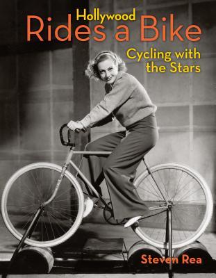 Hollywood Rides A Bike: Cycling With the Stars (Hardcover)