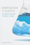 Seeking God in Science: An Atheist Defends Intelligent Design