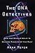 The DNA Detectives: How the Double Helix is Solving Puzzles of the Past