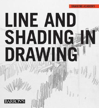 Barron's Line And Shading in Drawing (Drawing Academy Series)