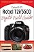 Canon EOS Rebel T2i/550D Digital Field Guide