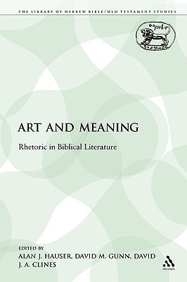 Art and Meaning: Rhetoric in Biblical Literature (The Library of Hebrew Bible/Old Testament Studies)