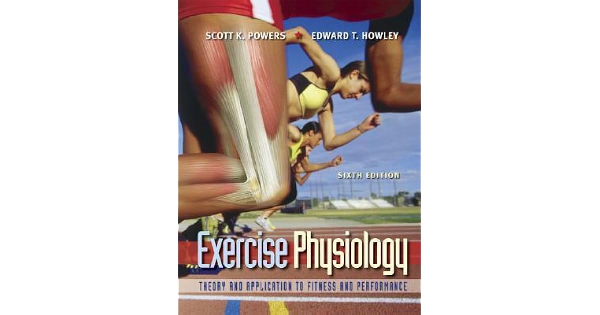 Exercise Physiology Theory and Application to Fitness and Performance