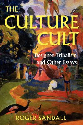 The Culture Cult: Designer Tribalism And Other Essays (Paperback)