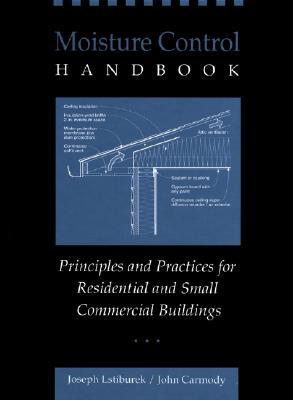 Moisture Control Handbook: Principles and Practices for Residential and Small Commercial Buildings (Hardcover)