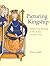 Picturing Kingship: History and Painting in the Psalter of Saint Louis