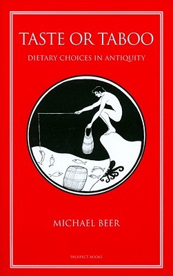 Taste Or Taboo: Dietary Choices in Antiquity (Paperback)