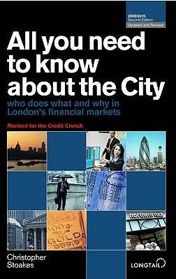 All You Need to Know About the City 2009/2010: Who Does What and Why in London's Financial Markets (All You Need to Know Guides)