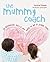 The Mummy Coach: 10 Essential Skills You Need to Be a Great Mum
