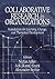 Collaborative Research in Organizations: Foundations for Learning, Change, and Theoretical Development