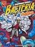 The Surprising World of Bacteria With Max Axiom, Super Scientist (Graphic Library: Graphic Science)