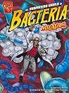 The Surprising World of Bacteria With Max Axiom, Super Scientist by Agnieszka Biskup The Surprising World of Bacteria With Max Axiom, Super Scientist by Agnieszka Biskup