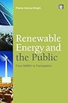 Renewable Energy and the Public: From NIMBY to Participation Renewable Energy and the Public: From NIMBY to Participation