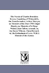 The Novels of Charles Brockden Brown, Consisting of Wieland;or, the Transformation. Arthur Mervyn; Or, Memoirs of the Year 1793. Edgar Huntly; Or, ... Clara Howard; Or, the Enthusiasm of Love. The Novels of Charles Brockden Brown, Consisting of Wieland;or, the Transformation. Arthur Mervyn; Or, Memoirs of the Year 1793. Edgar Huntly; Or, ... Clara Howard; Or, the Enthusiasm of Love.