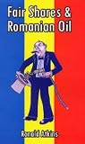 Fair Shares and Romanian Oil Fair Shares and Romanian Oil